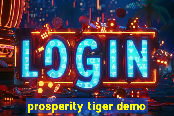 prosperity tiger demo